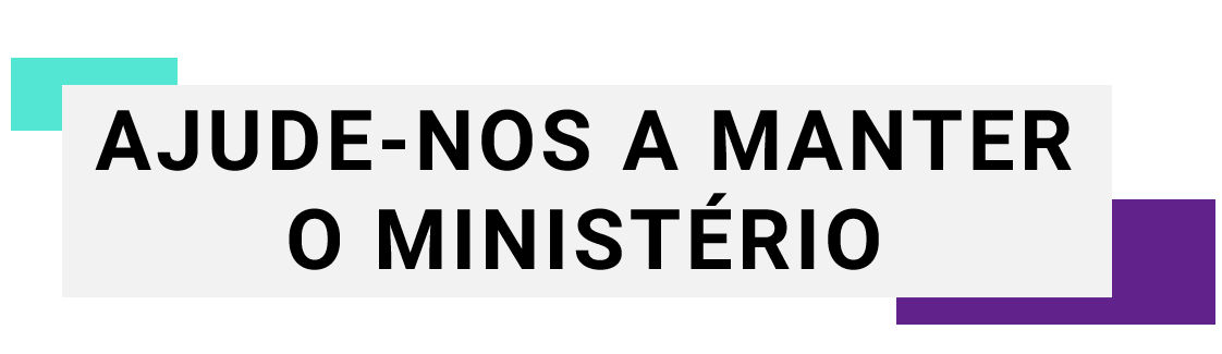 Ajude-nos a manter o ministério